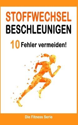 Christian Ritter - Stoffwechsel beschleunigen: 10 Fehler, die du unbedingt vermeiden musst, Häftad. Tillgänglighet: Lägg i varukorg