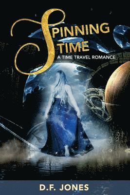 D. F. Jones - Spinning Time, a time travel romance, Häftad. Tillgänglighet: Lägg i varukorg