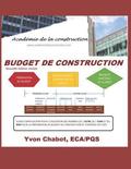 Budget de Construction: Guide d'Application Pour l'Utilisation Des Normes de l'Astm, de l'Icmsc Et Du Bim Pour La Préparation de Budget de Con