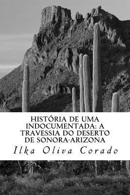 Ilka Oliva Corado - História de uma indocumentada: a travessia do deserto de Sonora-Arizona, Häftad. Tillgänglighet: Lägg i varukorg