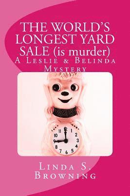 Linda S. Browning - THE WORLD'S LONGEST YARD SALE (is murder): A Leslie & Belinda Mystery, Häftad. Tillgänglighet: Lägg i varukorg