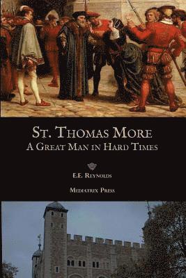 Mediatrix Press, E. E. Reynolds - St. Thomas More: A Great Man in Hard Times, Häftad. Tillgänglighet: Lägg i varukorg
