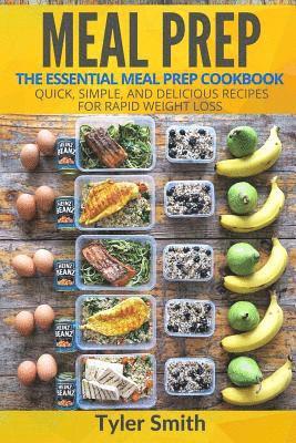 Tyler Smith - Meal Prep: The Essential Meal Prep Cookbook - Quick, Simple, and Delicious Recipes for Rapid Weight Loss, Häftad. Tillgänglighet: Lägg i varukorg