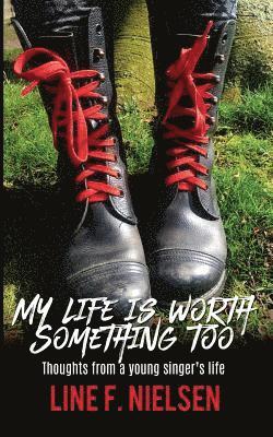 Line F. Nielsen - My life is worth something too: thoughts from a young singer's life, Häftad. Tillgänglighet: Lägg i varukorg