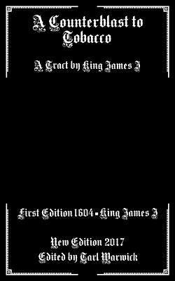 King James I., Tarl Warwick - A Counterblast to Tobacco: A Tract by King James I, Häftad. Tillgänglighet: Lägg i varukorg