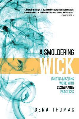 Gena Thomas - A Smoldering Wick: Igniting Missions Work with Sustainable Practices, Häftad. Tillgänglighet: Lägg i varukorg