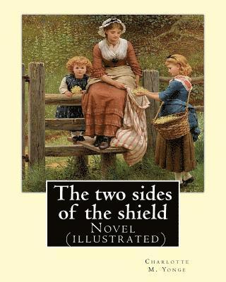 W. J. Hennessy, Charlotte M. Yonge - The two sides of the shield By: Charlotte M. Yonge, illustrated By: W. J. Hennessy: Novel (illustrated) William John Hennessy (July 11, 1839 - Decembe, Häftad. Tillgänglighet: Lägg i varukorg