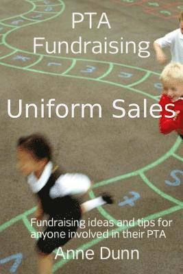 Anne Dunn - PTA Fundraising- Uniform Sales: How to run a Uniform Sale, Häftad. Tillgänglighet: Lägg i varukorg