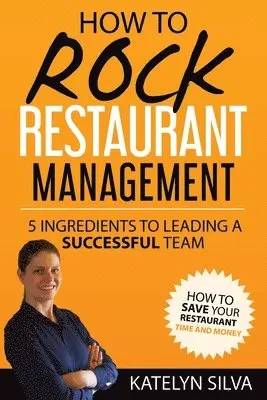 Katelyn Silva - How to Rock Restaurant Management, Häftad. Tillgänglighet: Lägg i varukorg