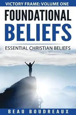 Beau Boudreaux - Foundational Beliefs: Essential Christian Beliefs, Häftad. Tillgänglighet: Lägg i varukorg
