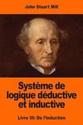 Systme de logique dductive et inductive: Livre III: De l'induction