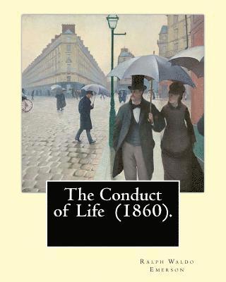 R. W. Emerson - The Conduct of Life (1860). By: R. W. Emerson: Ralph Waldo Emerson (May 25, 1803 - April 27, 1882) was an American essayist, lecturer, and poet., Häftad. Tillgänglighet: Lägg i varukorg