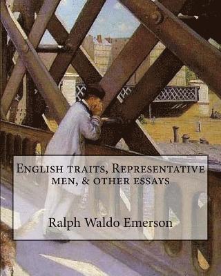 Ernest Rhys, Ralph Waldo Emerson - English traits, Representative men, & other essays By: Ralph Waldo Emerson, edited By: Ernest Rhys: Ernest Percival Rhys ( 17 July 1859 - 25 May 1946), Häftad. Tillgänglighet: Lägg i varukorg