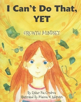 Esther Pia Cordova - I Can't Do That, YET: Growth Mindset, Häftad. Tillgänglighet: Lägg i varukorg