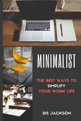Ris Jackson - Minimalist: The Best Ways To Simplify Your Work Life, Häftad