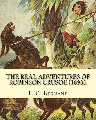Linley Sambourne, F. C. Burnand - The Real Adventures of Robinson Crusoe (1893). By: F. C. Burnand, illustrated By: Linley Sambourne: Edward Linley Sambourne (4 January 1844 - 3 August, Häftad