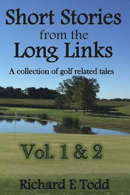 Richard E. Todd - Short Stories from the Long Links: A Collection of Golf Related Tales (Vol 1 & 2), Häftad. Tillgänglighet: Lägg i varukorg