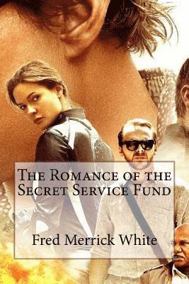 Fred Merrick White, Paula Benitez - The Romance of the Secret Service Fund Fred Merrick White, Häftad. Tillgänglighet: Lägg i varukorg