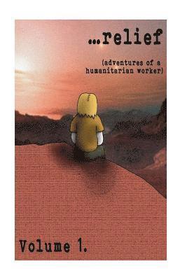 Barney Smith - ...relief: Adventures of a Humanitarian Worker, Häftad. Tillgänglighet: Lägg i varukorg
