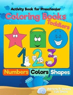 Luis Desso, Adriana P. Jenova - Coloring Books for Toddlers: Numbers Colors Shapes: Activity Book for Preschooler: Sea Life, Fruits and Preschool Prep Activity Learning: Baby Acti, Häftad. Tillgänglighet: Lägg i varukorg