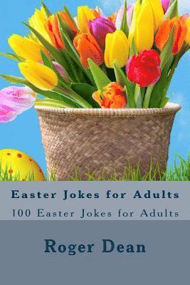Roger Dean - Easter Jokes for Adults: 100 Easter Jokes for Adults, Häftad