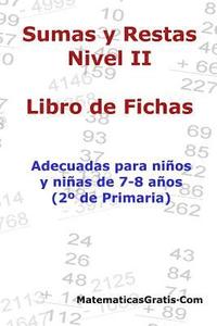 Libro de Fichas - Sumas y Restas - Nivel II: Para niños y niñas de 7-8 años (2° Primaria)