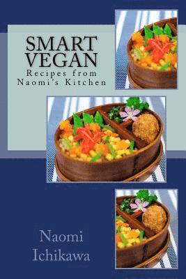Naomi Ichikawa - Smart Vegan: Recipes from Naomi's Kitchen, Häftad. Tillgänglighet: Lägg i varukorg