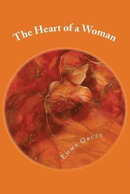 Emma Orczy - The Heart of a Woman, Häftad