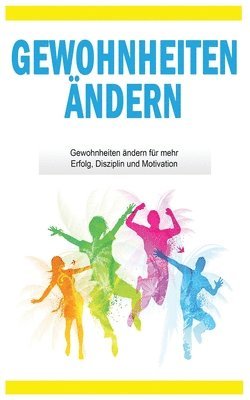 Stefan Mai - Gewohnheiten ändern: Gewohnheiten ändern für mehr Erfolg, Disziplin und Motivation, Häftad