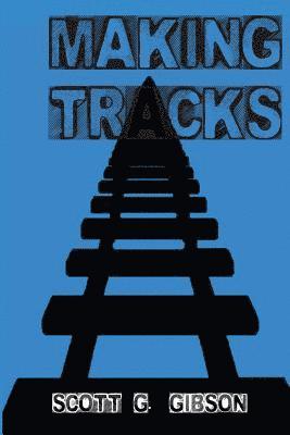 Scott G. Gibson - Making Tracks, Häftad. Tillgänglighet: Lägg i varukorg