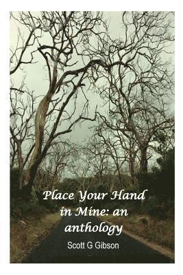 Scott G. Gibson - Place Your Hand In Mine: An Anthology, Häftad. Tillgänglighet: Lägg i varukorg