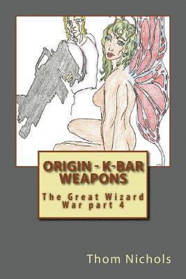 Thom L. Nichols - Origin - K-bar - Weapons: The Great Wizard War part 4, Häftad. Tillgänglighet: Lägg i varukorg