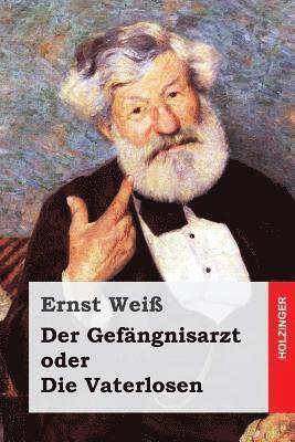 Ernst Wei - Der Gefängnisarzt oder Die Vaterlosen, Häftad. Tillgänglighet: Lägg i varukorg