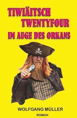 Wolfgang Mueller - Tiwiäitsch Twentyfour: Im Auge des Orkans, Häftad