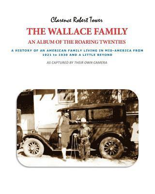 Clarence Robert Tower - The Wallace Family: An Album of the Roaring Twenties, Häftad. Tillgänglighet: Lägg i varukorg