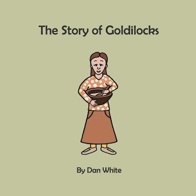 Dan White - The Story of Goldilocks, Häftad. Tillgänglighet: Lägg i varukorg