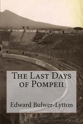 Edward George Bulwer-Lytton - The Last Days of Pompeii, Häftad. Tillgänglighet: Lägg i varukorg