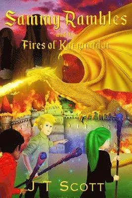 J. T. Scott - Sammy Rambles and the Fires of Karmandor, Häftad. Tillgänglighet: Lägg i varukorg