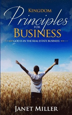 Janet Miller - Kingdom Principles for Business: God is in Real Estate, Häftad. Tillgänglighet: Lägg i varukorg