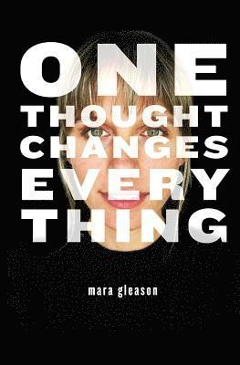 Mara Gleason - One Thought Changes Everything, Häftad