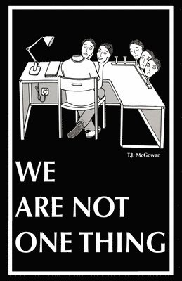 T. J. McGowan - We Are Not One Thing, Häftad. Tillgänglighet: Lägg i varukorg