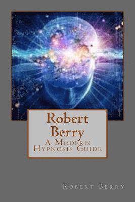 Robert Berry - Robert Berry: A Modern Hypnosis Guide, Häftad. Tillgänglighet: Lägg i varukorg