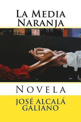 Jose Alcala Galiano, Martin Hernandez B. - La Media Naranja: Novela, Häftad. Tillgänglighet: Lägg i varukorg