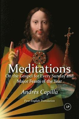 Andres Capilla - Meditations on the Gospel for Every Sunday and Major Feasts of the Year: First English Translation (LARGE PRINT), Häftad. Tillgänglighet: Lägg i varukorg