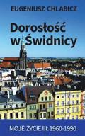 Doroslosc W Swidnicy: Moje Zycie III: 1960-1990