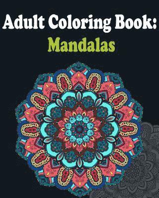Adult Coloring Book, Allen Anderson - Adult Coloring Book: Mandalas: Mandala coloring book for adults, Häftad