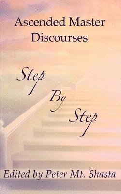 Ascended Masters, Peter Mt Shasta - Step by Step: Ascended Master Discourses, Häftad. Tillgänglighet: Lägg i varukorg