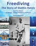 Freediving: The Story of Stathis Hatzis: And the history of sponge - fishing freedivers in Greece