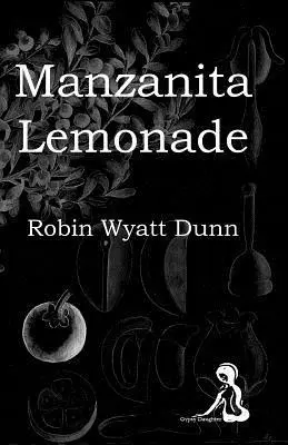 Robin Wyatt Dunn - Manzanita Lemonade, Häftad. Tillgänglighet: Lägg i varukorg