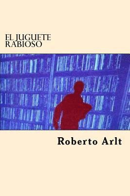 Roberto Arlt - El Juguete Rabioso, Häftad